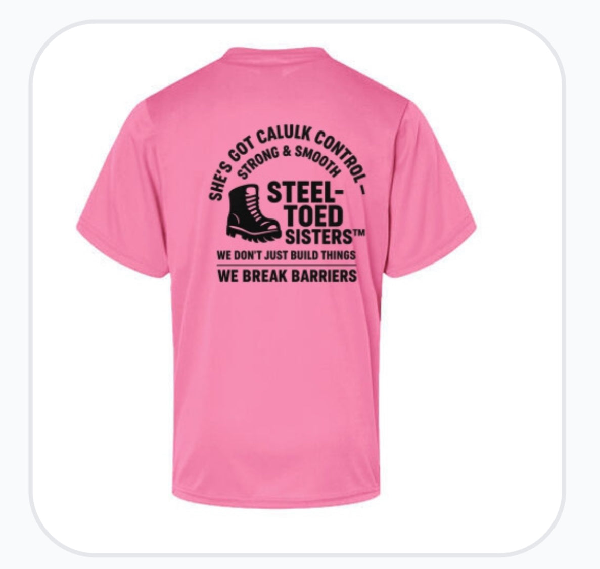 Steel-Toed Sisters™ Hi-Vis Pink Caulking Tee